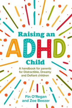 Raising an ADHD Child (eBook, ePUB) - O'Regan, Fintan; Beezer, Zoe