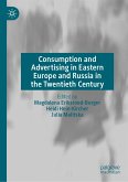Consumption and Advertising in Eastern Europe and Russia in the Twentieth Century (eBook, PDF)