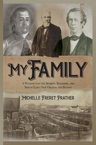 My Family: A Window into the Secrets, Successes, and Sins of Early New Orleans and Beyond (eBook, ePUB)