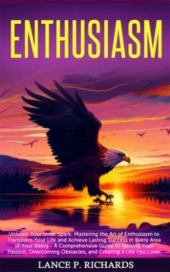 Enthusiasm: Unleash Your Inner Spark (eBook, ePUB) - Richards, Lance