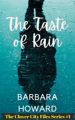 The Taste of Rain (The Clover City Files, #1) (eBook, ePUB) - Howard, Barbara