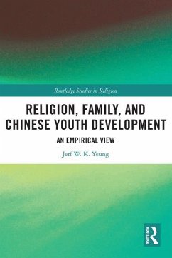 Religion, Family, and Chinese Youth Development - Yeung, Jerf W. K.