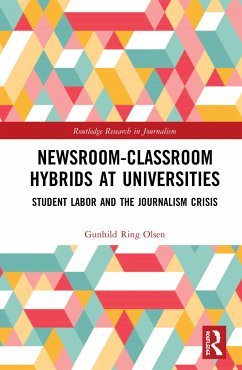 Newsroom-Classroom Hybrids at Universities - Olsen, Gunhild Ring