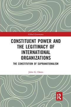 Constituent Power and the Legitimacy of International Organizations - Oates, John G.