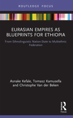 Eurasian Empires as Blueprints for Ethiopia - Kefale, Asnake;Kamusella, Tomasz;Van der Beken, Christophe