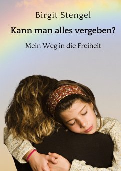 Kann man alles vergeben? - Stengel, Birgit