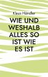 Wie und Weshalb alles so ist wie es ist - Bild 1