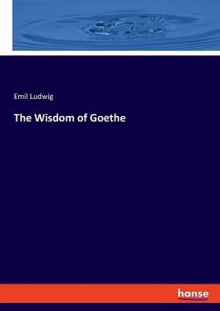 The Wisdom of Goethe - Ludwig, Emil