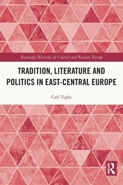 Tradition, Literature and Politics in East-Central Europe - Tighe, Carl
