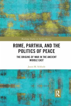 Rome, Parthia, and the Politics of Peace - Schlude, Jason M.