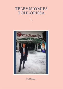 Televisiomies Tohlopissa - Mäkinen, Pia
