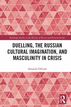 Duelling, the Russian Cultural Imagination, and Masculinity in Crisis - DiGioia, Amanda