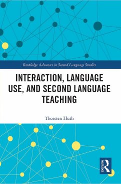 Interaction, Language Use, and Second Language Teaching - Huth, Thorsten