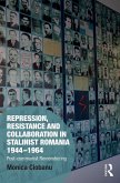 Repression, Resistance and Collaboration in Stalinist Romania 1944-1964