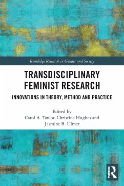 Transdisciplinary Feminist Research - Taylor, Carol;Ulmer, Jasmine;Hughes, Christina