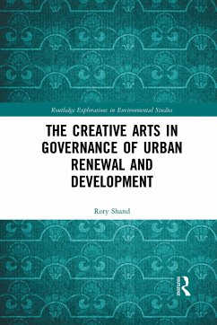 The Creative Arts in Governance of Urban Renewal and Development - Shand, Rory