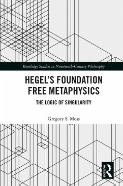 Hegel's Foundation Free Metaphysics - Moss, Gregory S.