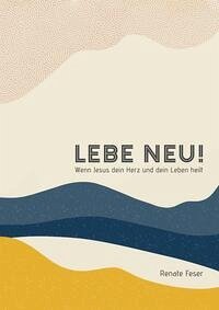 LEBE NEU - Feser, Renate