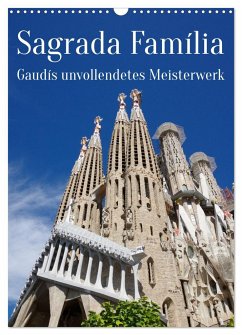 Sagrada Família - Gaudís unvollendetes Meisterwerk (Wandkalender 2024 DIN A3 hoch), CALVENDO Monatskalender - Werner, Berthold