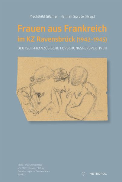 Frauen aus Frankreich im KZ Ravensbru¿ck (1942-1945) Frauen aus Frankreich im KZ Ravensbru¿ck (1942-1945)