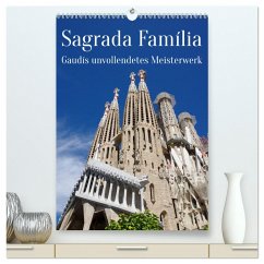 Sagrada Família - Gaudís unvollendetes Meisterwerk (hochwertiger Premium Wandkalender 2024 DIN A2 hoch), Kunstdruck in Hochglanz