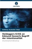 Heideggers Kritik an Edmund Husserls Begriff der Intentionalität