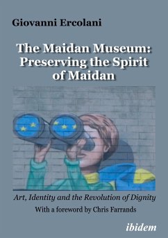 The Maidan Museum: Preserving the Spirit of Maidan - Ercolani, Giovanni
