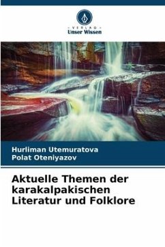 Aktuelle Themen der karakalpakischen Literatur und Folklore - Utemuratova, Hurliman;Oteniyazov, Polat