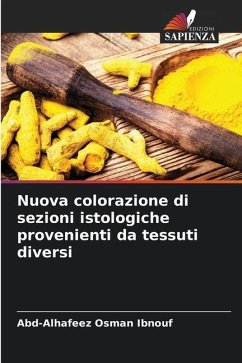 Nuova colorazione di sezioni istologiche provenienti da tessuti diversi - Ibnouf, Abd-Alhafeez Osman