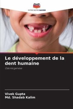 Le développement de la dent humaine - Gupta, Vivek;Kalim, Md. Shadab