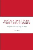 INNOVATIVE TECHS YOUR LIFE-CHANGER