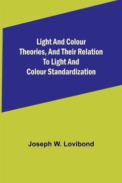 Light and Colour Theories, and their relation to light and colour standardization - W. Lovibond, Joseph