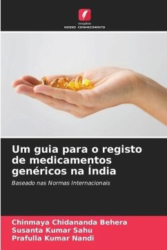 Um guia para o registo de medicamentos genéricos na Índia - Behera, Chinmaya Chidananda;Sahu, Susanta Kumar;Nandi, Prafulla Kumar