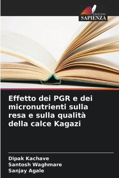 Effetto dei PGR e dei micronutrienti sulla resa e sulla qualità della calce Kagazi - Kachave, Dipak;Waghmare, Santosh;Agale, Sanjay