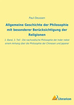 Allgemeine Geschichte der Philosophie mit besonderer Berücksichtigung der Religionen - Deussen, Paul