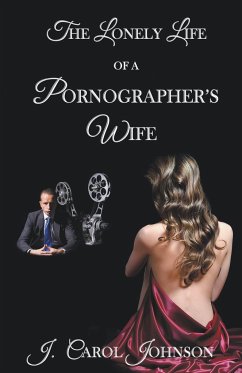 The Lonely Life of a Pornographer's Wife - Johnson, J. Carol