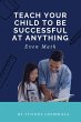 Teach Your Child To Be Successful At... - Bild 1