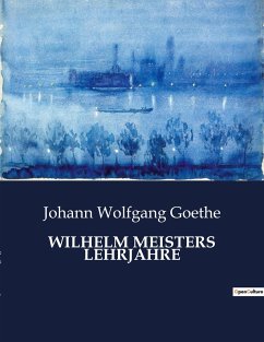 WILHELM MEISTERS LEHRJAHRE - Goethe, Johann Wolfgang