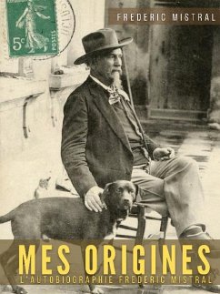 Mes origines - Mémoires et récits - Mistral, Frédéric