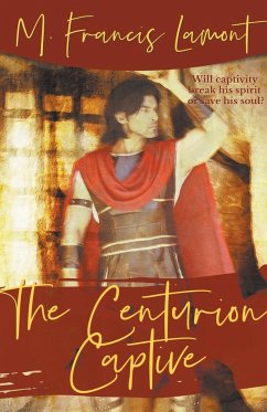 The Centurion Captive - Lamont, M Francis