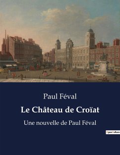Le Château de Croïat - Féval, Paul
