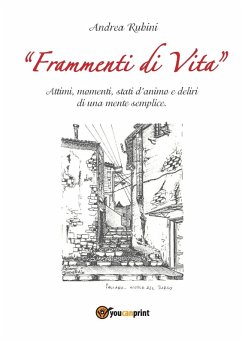 Frammenti di vita. Attimi, momenti, stati d'animo e deliri di una mente semplice - Rubini, Andrea