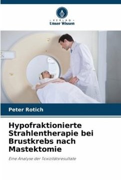 Hypofraktionierte Strahlentherapie bei Brustkrebs nach Mastektomie - Rotich, Peter