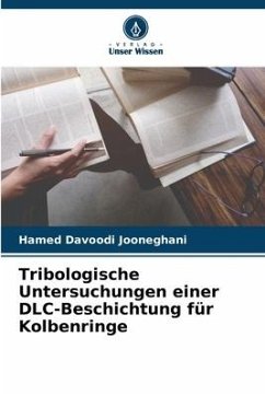 Tribologische Untersuchungen einer DLC-Beschichtung für Kolbenringe - Davoodi Jooneghani, Hamed