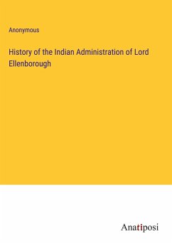 History of the Indian Administration of Lord Ellenborough - Anonymous