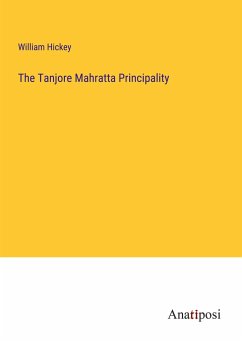 The Tanjore Mahratta Principality - Hickey, William