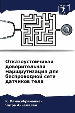 Otkazoustojchiwaq doweritel'naq marshrutizaciq dlq besprowodnoj seti datchikow tela - Ramasubramanian, K.;Annamalaj, Chitra