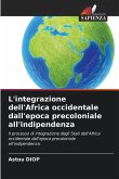 L'integrazione dell'Africa occidentale dall'epoca precoloniale all'indipendenza