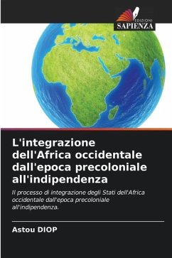 L'integrazione dell'Africa occidentale dall'epoca precoloniale all'indipendenza - DIOP, Astou