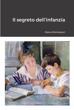 Il segreto dell'infanzia - Montessori, Maria